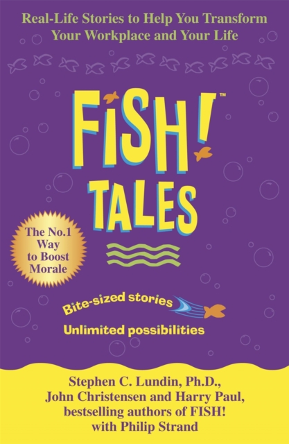 Fish Tales : Real stories to help transform your workplace and your life, Paperback / softback Book