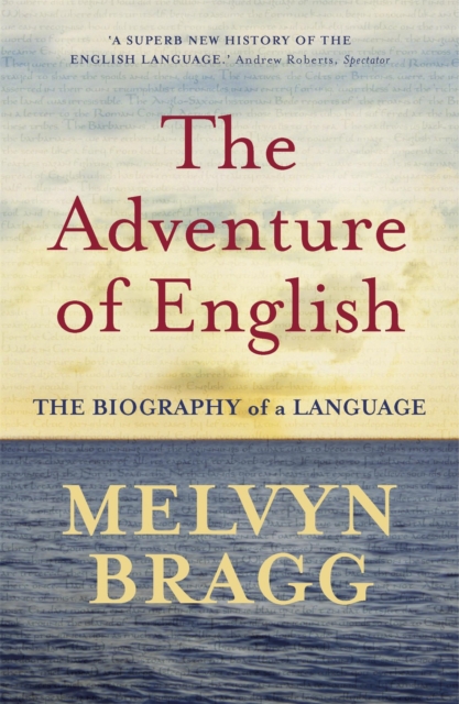 The Adventure Of English : The Biography of a Language, Paperback / softback Book