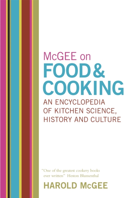 McGee on Food and Cooking: An Encyclopedia of Kitchen Science, History and Culture, Hardback Book