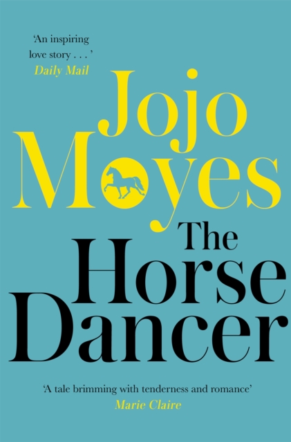 The Horse Dancer: Discover the heart-warming Jojo Moyes you haven't read yet, Paperback / softback Book