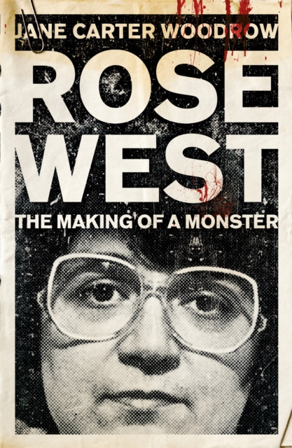 ROSE WEST: The Making of a Monster, Paperback / softback Book