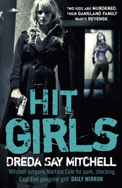 Hit Girls : A violent, gritty, must-read gangland thriller (Gangland Girls Book 3), Paperback / softback Book