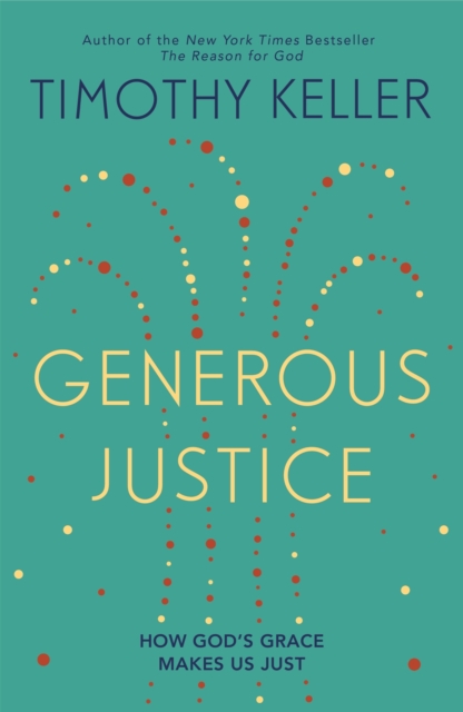 Generous Justice : How God's Grace Makes Us Just, Paperback / softback Book