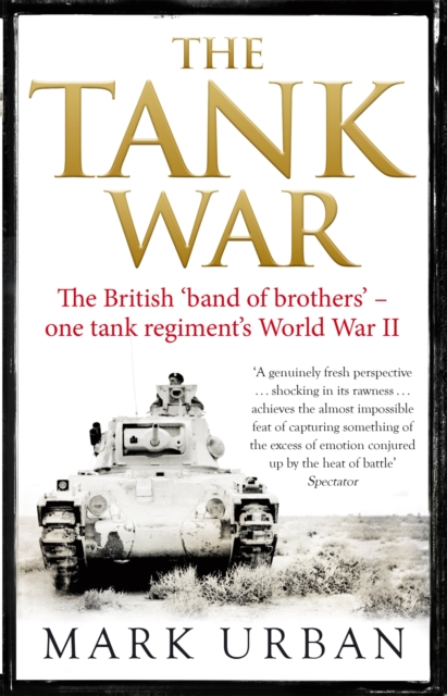 The Tank War : The British Band of Brothers - One Tank Regiment's World War II, Paperback / softback Book