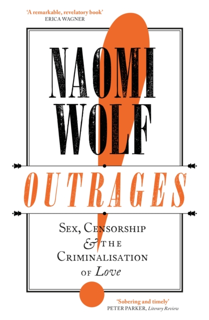 Outrages : Sex, Censorship and the Criminalisation of Love, Paperback / softback Book