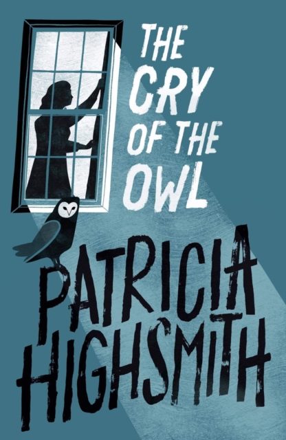The Cry of the Owl : The classic thriller from the author of The Talented Mr Ripley, EPUB eBook