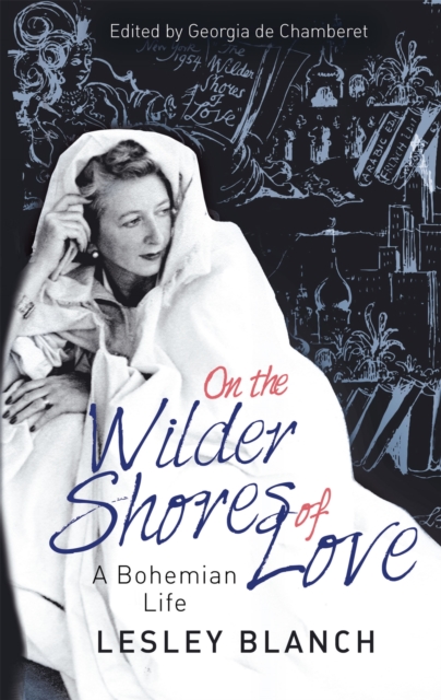 On the Wilder Shores of Love : A Bohemian Life, Paperback / softback Book