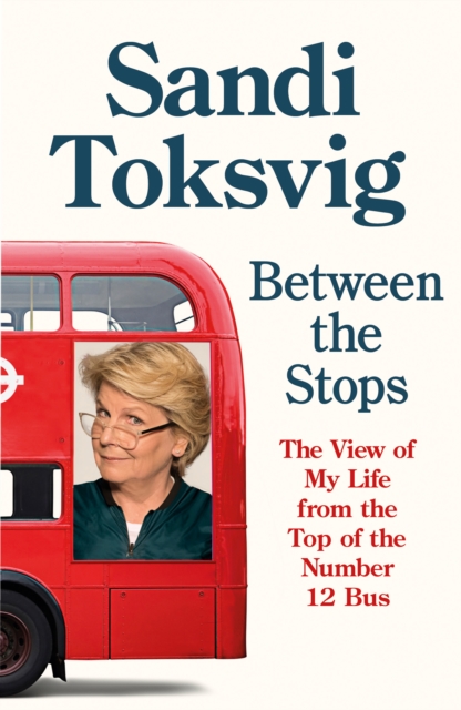 Between the Stops : The View of My Life from the Top of the Number 12 Bus: the long-awaited memoir from the star of QI and The Great British Bake Off, EPUB eBook