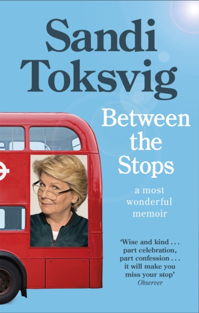 Between the Stops : The View of My Life from the Top of the Number 12 Bus: the long-awaited memoir from the star of QI and The Great British Bake Off, Paperback / softback Book