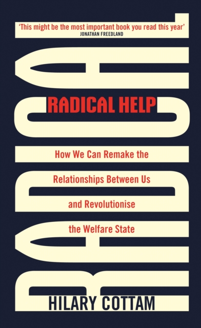 Radical Help : How we can remake the relationships between us and revolutionise the welfare state, EPUB eBook