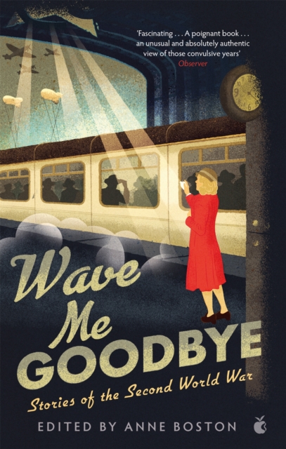 Wave Me Goodbye : Stories of the Second World War, Paperback / softback Book