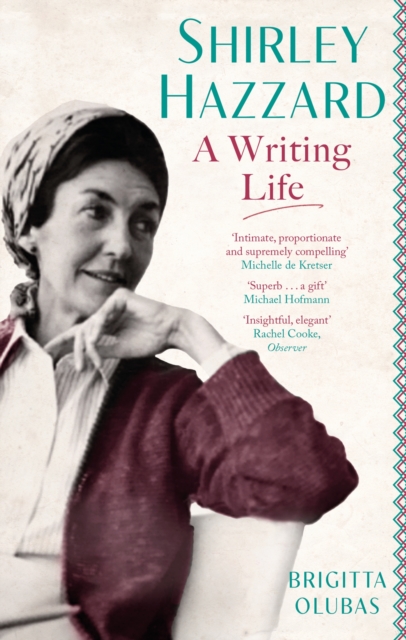 Shirley Hazzard: A Writing Life, Paperback / softback Book