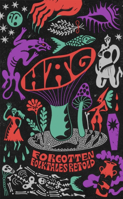 Hag : Forgotten Folktales Retold, Hardback Book