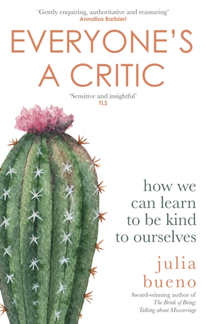 Everyone's a Critic : How we can learn to be kind to ourselves, EPUB eBook