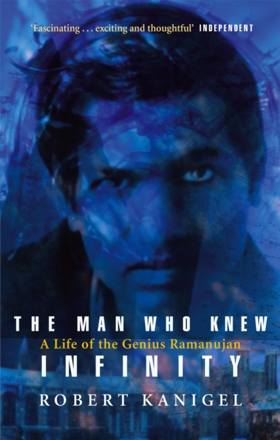 The Man Who Knew Infinity : A Life of the Genius Ramanujan, Paperback / softback Book