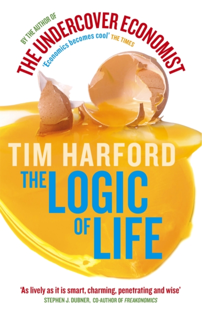 The Logic Of Life : Uncovering the New Economics of Everything, Paperback / softback Book
