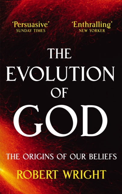 The Evolution Of God : The origins of our beliefs, Paperback / softback Book