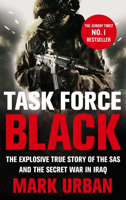 Task Force Black : The explosive true story of the SAS and the secret war in Iraq, Paperback / softback Book