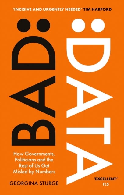 Bad Data : How Governments, Politicians and the Rest of Us Get Misled by Numbers, Paperback / softback Book