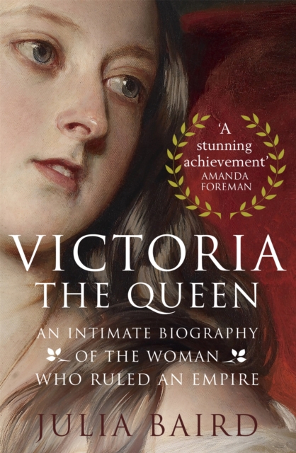 Victoria: The Queen : An Intimate Biography of the Woman who Ruled an Empire, Paperback / softback Book