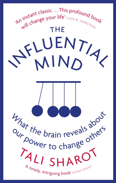 The Influential Mind : What the Brain Reveals About Our Power to Change Others, Paperback / softback Book
