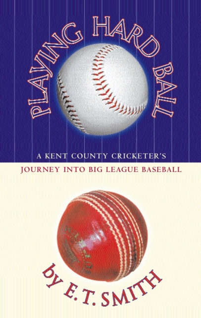 Playing Hard Ball : County Cricket and Big League Baseball, EPUB eBook