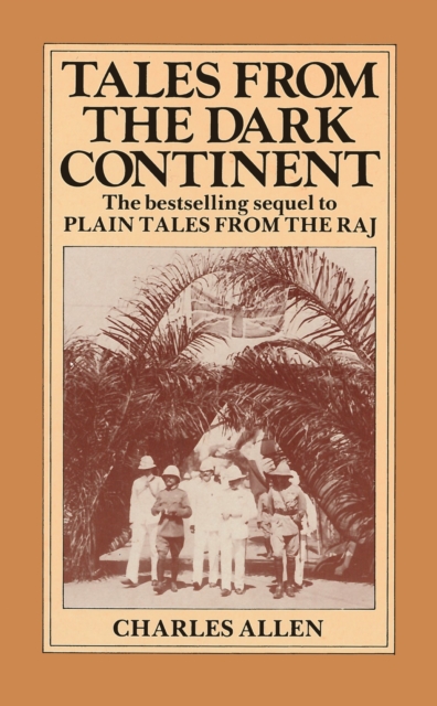 Tales From the Dark Continent : Images of British Colonial Africa in the Twentieth Century, EPUB eBook