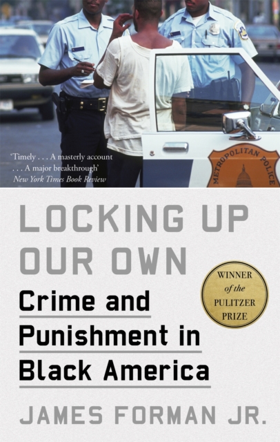 Locking Up Our Own : Winner of the Pulitzer Prize, Paperback / softback Book