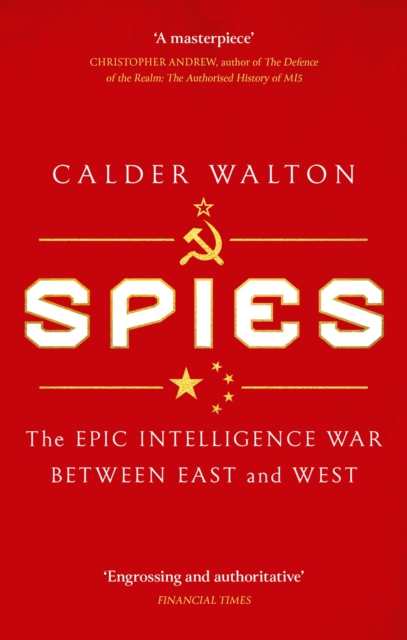 Spies : The epic intelligence war between East and West, Paperback / softback Book