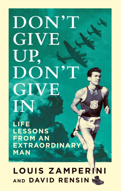 Don't Give Up, Don't Give In : Life Lessons from an Extraordinary Man, Paperback / softback Book