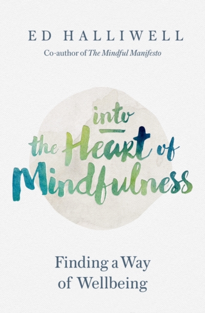 Into the Heart of Mindfulness : Finding a Way of Well-being, EPUB eBook