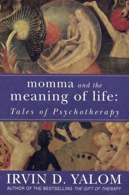 Momma And The Meaning Of Life : Tales of Psychotherapy, EPUB eBook
