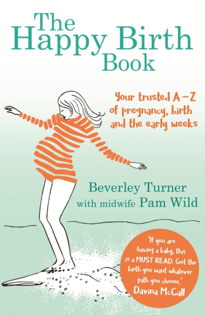 The Happy Birth Book : Your trusted A-Z of pregnancy, birth and the early weeks, EPUB eBook