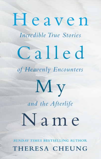 Heaven Called My Name : Incredible true stories of heavenly encounters and the afterlife, EPUB eBook