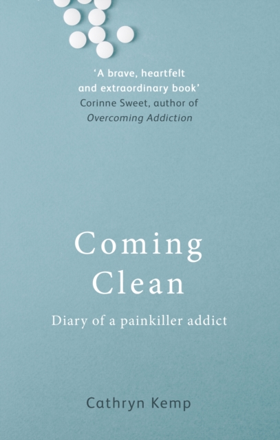 Coming Clean : Diary of a painkiller addict, EPUB eBook