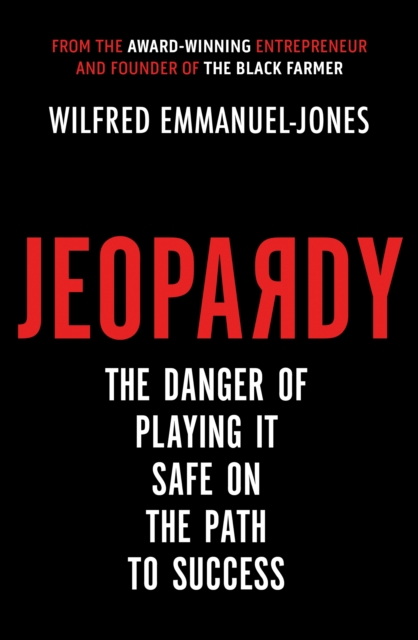 Jeopardy : The Danger of Playing It Safe on the Path to Success, EPUB eBook