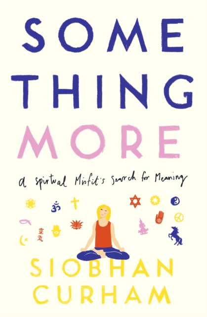 Something More : A Spiritual Misfit's Search for Meaning, Paperback / softback Book