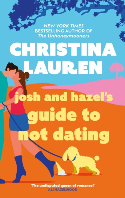 Josh and Hazel's Guide to Not Dating : the perfect laugh out loud, friends to lovers romcom from the author of The Unhoneymooners, Paperback / softback Book