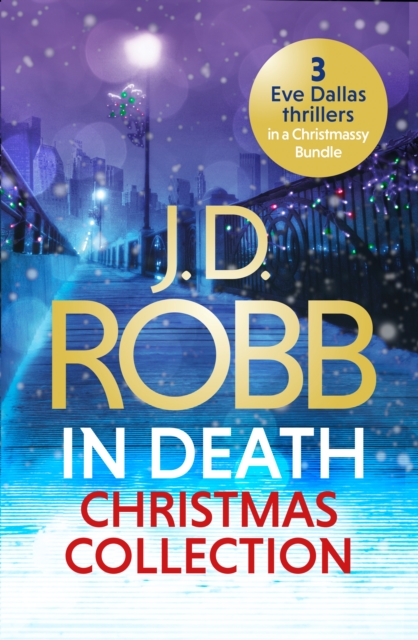 The In Death Christmas Collection : Festive in Death, Holiday in Death and Midnight in Death, EPUB eBook