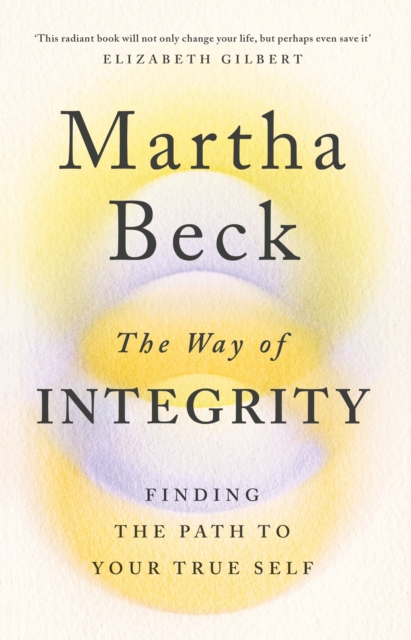 The Way of Integrity : Finding the path to your true self, EPUB eBook