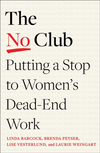 The No Club : Putting a Stop to Women s Dead-End Work, EPUB eBook