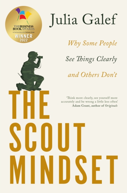 The Scout Mindset : Why Some People See Things Clearly and Others Don't, Paperback / softback Book