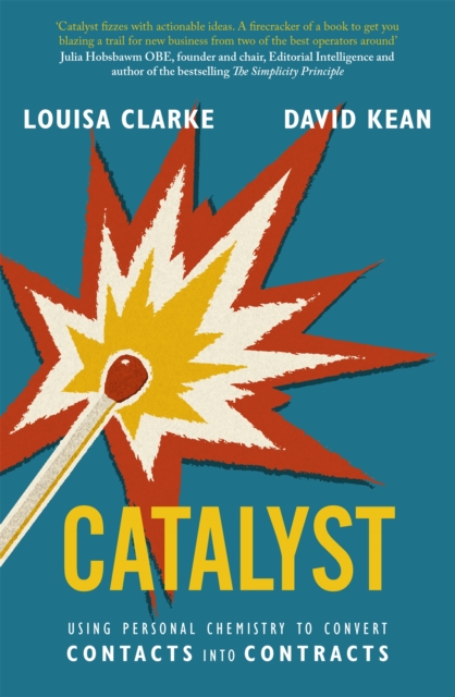 Catalyst : Using personal chemistry to convert contacts into contracts, Paperback / softback Book