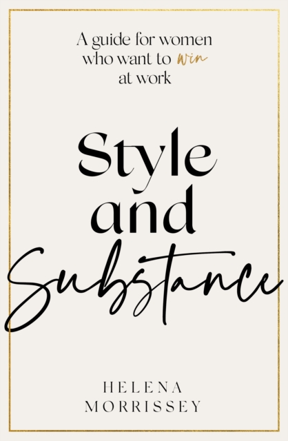 Style and Substance : A guide for women who want to win at work, EPUB eBook