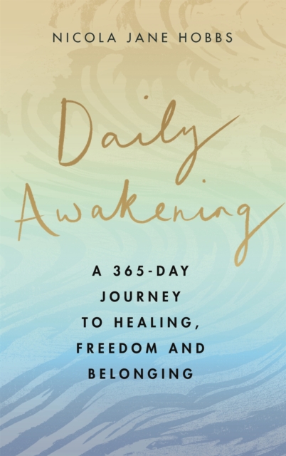 Daily Awakening : A 365-day journey to healing, freedom and belonging, Hardback Book