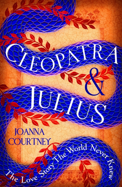 Cleopatra & Julius : The love story the world never knew, Paperback / softback Book