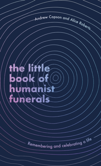 The Little Book of Humanist Funerals : Remembering and celebrating a life, EPUB eBook