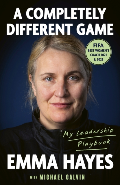 A Completely Different Game : My Leadership Playbook, Hardback Book