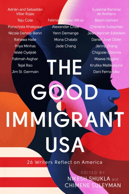 The Good Immigrant USA : 26 Writers on America, Immigration and Home, EPUB eBook