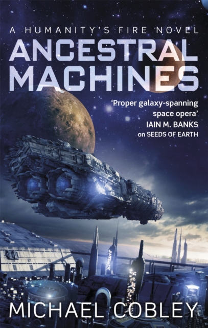 Ancestral Machines : A Humanity's Fire novel, Paperback / softback Book